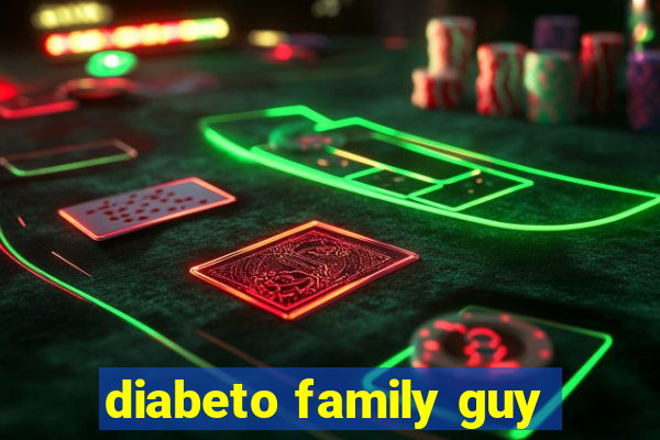 diabeto family guy